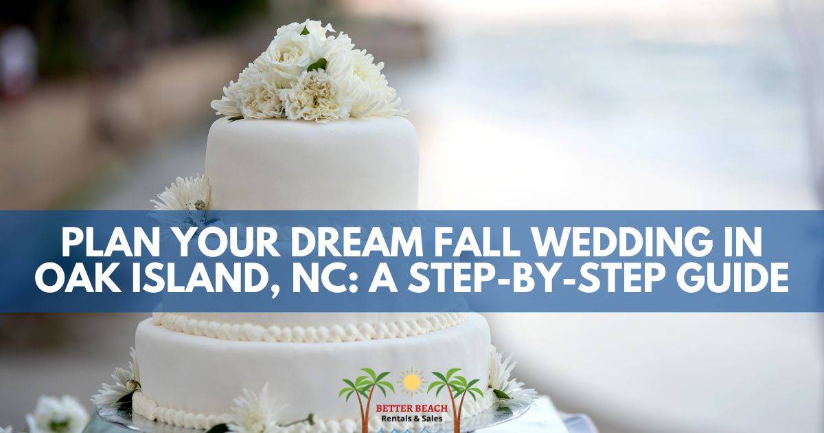 Plan Your Dream Fall Wedding In Oak Island Nc A Step By Step Guide