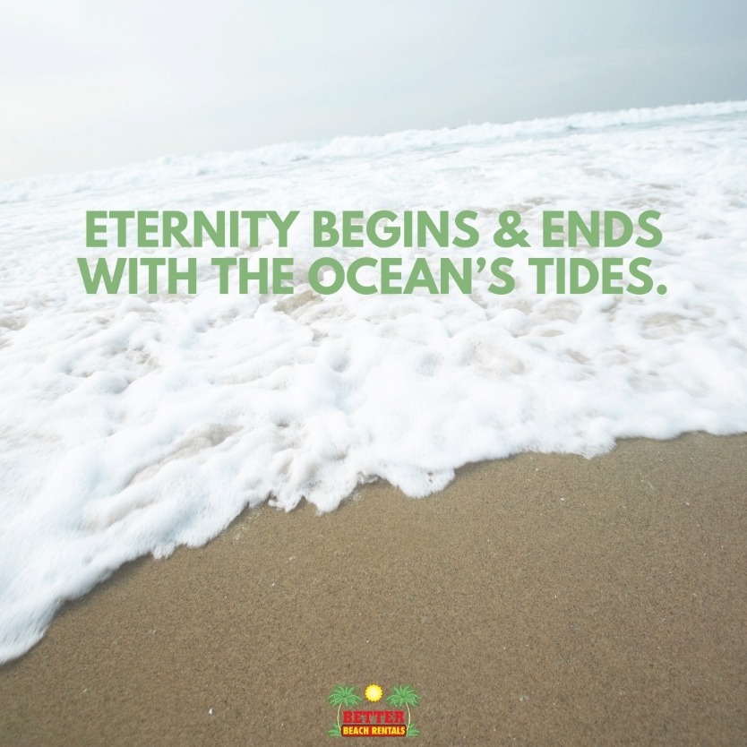Beach Quotes : Eternity begins and ends with the ocean’s tides.
