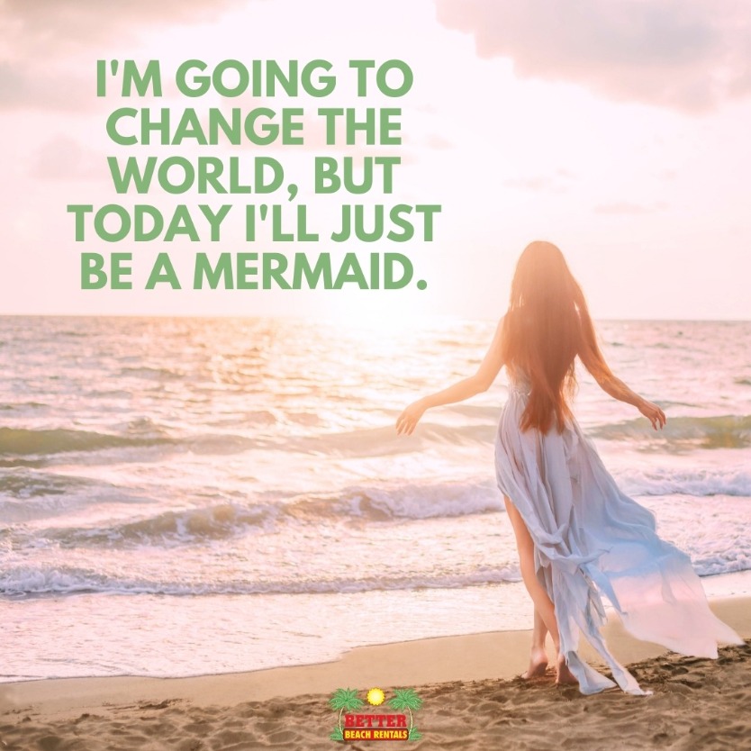 Beach Quote : I'm going to change the world, but today I'll just be a mermaid.