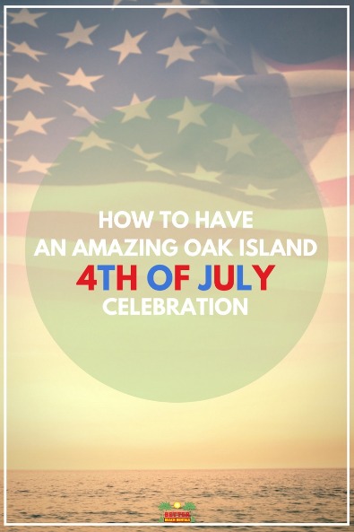 How to Have an Amazing Oak Island 4th of July Celebration | Better Beach Rentals
