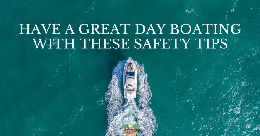 Have A Great Day Boating With These Safety Tips