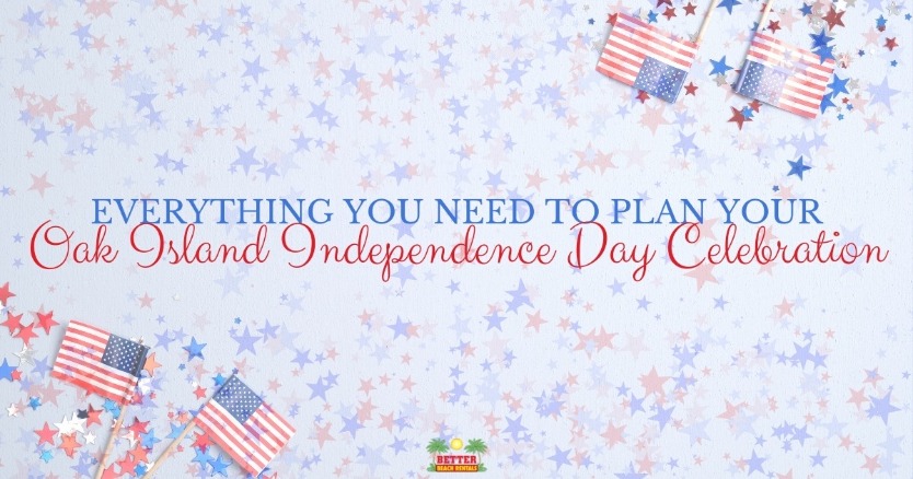 Everything You Need to Plan Your Oak Island Independence Day Celebration