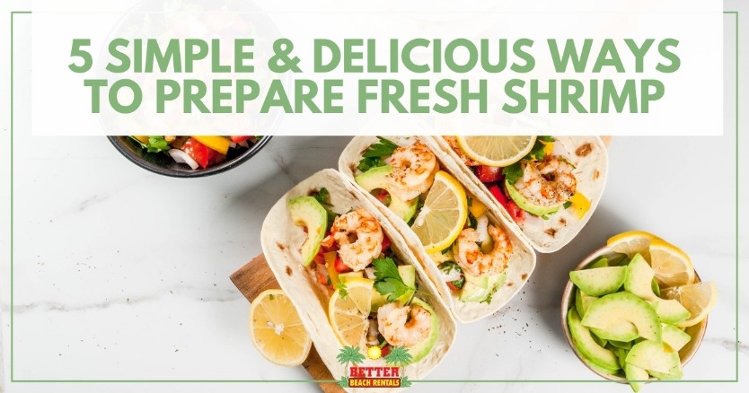 5 Simple and Delicious Ways to Prepare Fresh Shrimp