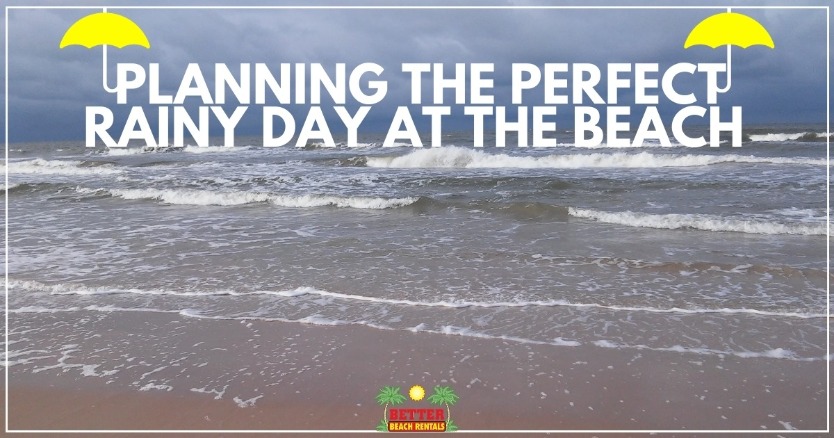 Planning the Perfect Rainy Day at the Beach