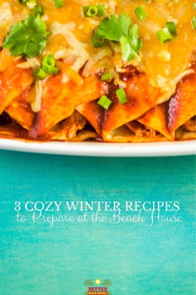 3 Cozy Winter Recipes to Prepare at the Beach House