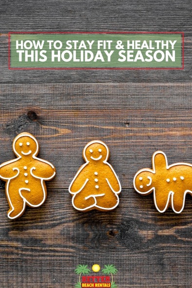 How to Stay Fit and Healthy This Holiday Season | Better Beach Rentals