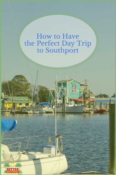 How to Have the Perfect Day Trip to Southport | Better Beach Rentals